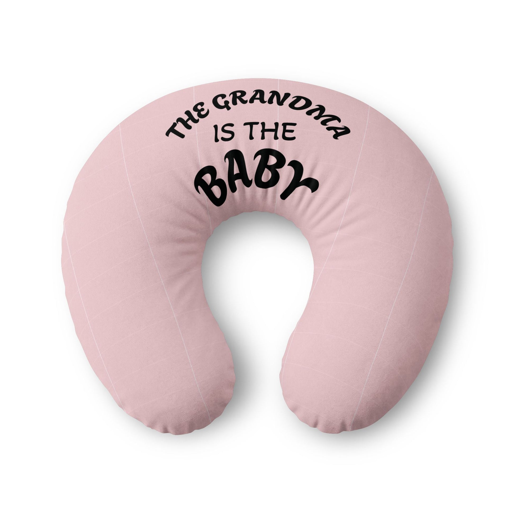 Pink Nursing Pillow Cover with text 'The Grandma is the Baby' on a white background